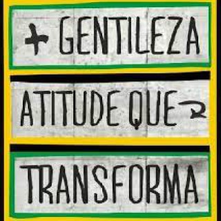 MAIS GENTILEZA, atitude que....Transforma !!!